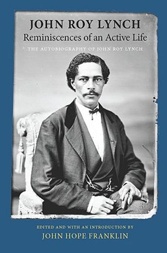 reminiscences of an active life,the autobiography of john roy lynch