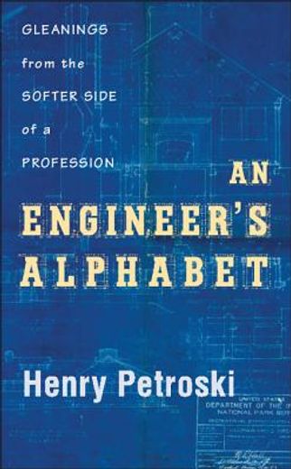 an engineer ` s alphabet: gleanings from the softer side of a profession (en Inglés)