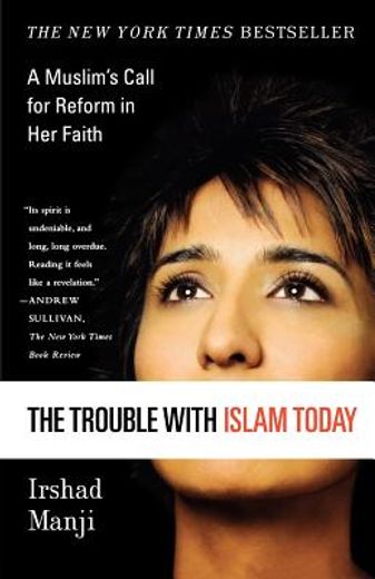the trouble with islam today,a muslim´s call for reform in her faith