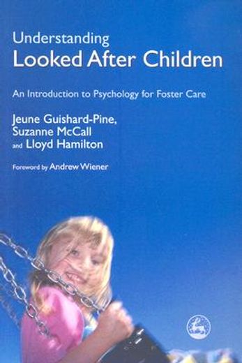 understanding looked after children,an introduction to psychology for foster care