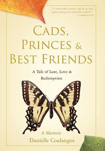 cads, princes & best friends,a tale of lust, love & redemption (in English)