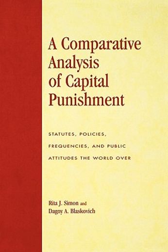 a comparative analysis of capital punishment,statutes, policies, frequencies, and public attitudes the world over