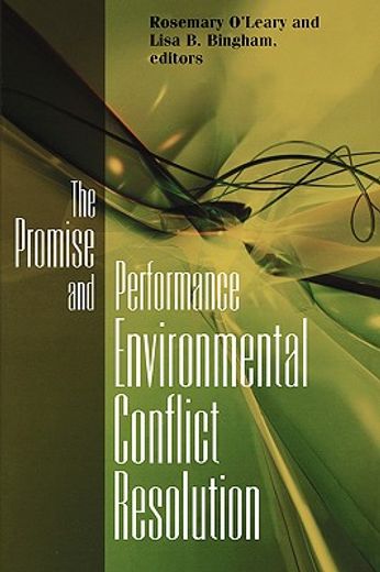 the promise and performance of environmental conflict resolution