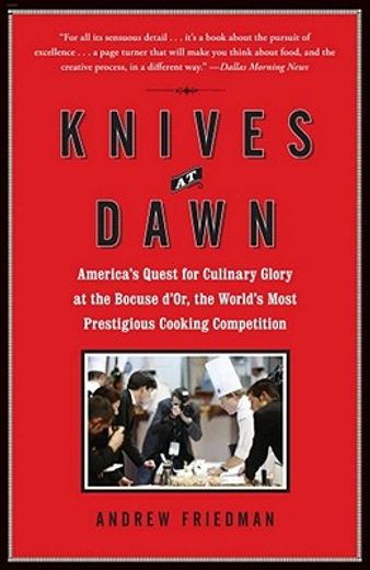 knives at dawn,america´s quest for culinary glory at the bocuse d´or, the world´s most prestigious cooking competit