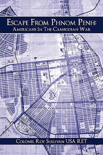 escape from phnom penh,americans in the cambodian war
