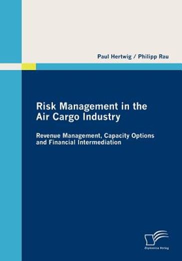risk management in the air cargo industry,revenue management, capacity options and financial intermediation