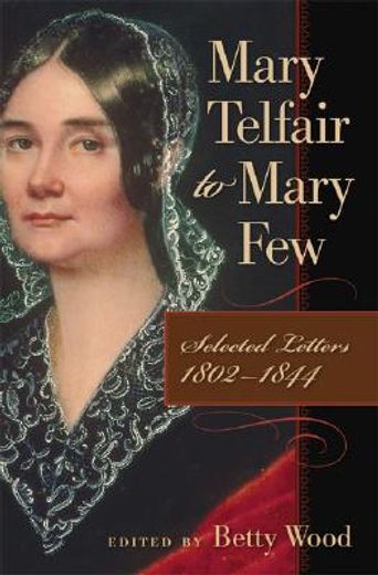 mary telfair to mary few,selected letters, 1802-1844