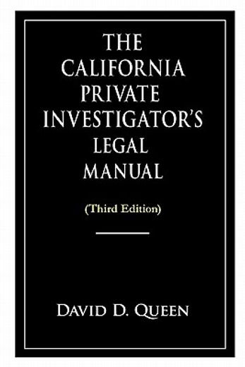 the california private investigator`s legal manual (en Inglés)