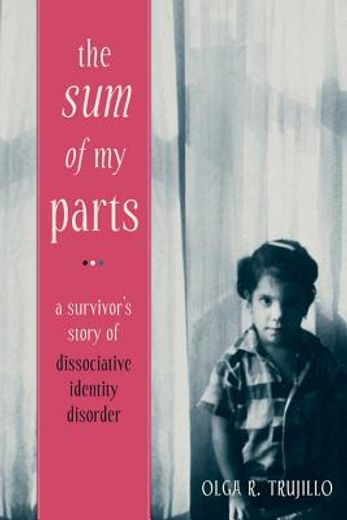 the sum of my parts,a survivor`s story of dissociative identity disorder