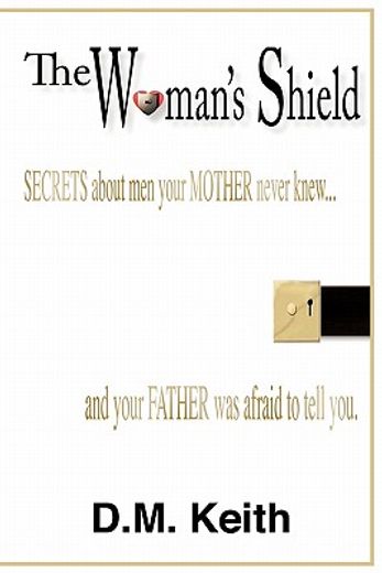 the woman’s shield,secrets about men your mother never knew …and your father was afraid to tell you