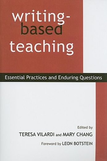 Writing-Based Teaching: Essential Practices and Enduring Questions
