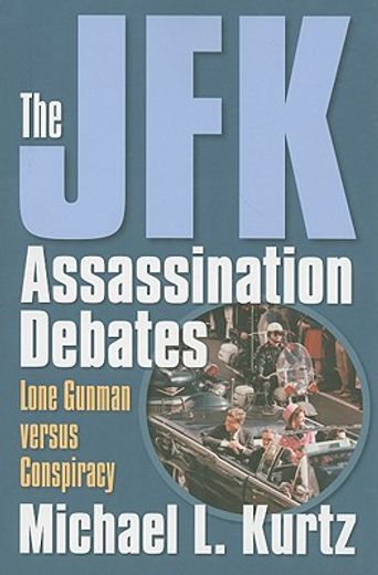 the jfk assassination debates,lone gunman versus conspiracy