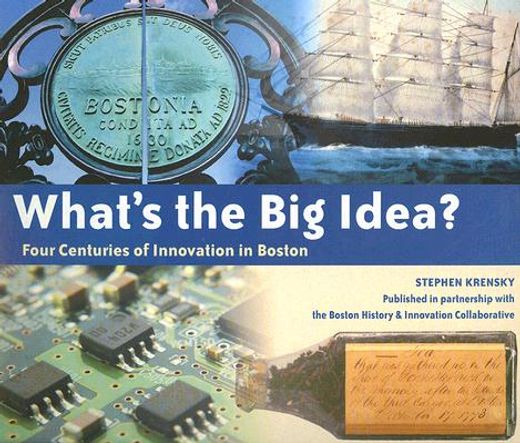 what´s the big idea?,four centuries of innovation in boston