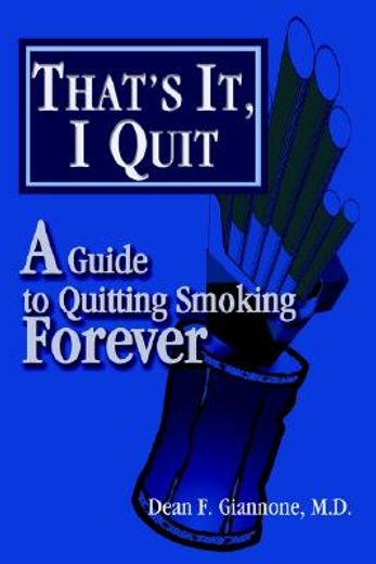 that´s it, i quit,a guide to quitting smoking forever