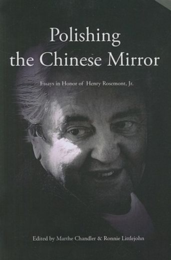 polishing the chinese mirror,essays in honor of henry rosemont, jr.
