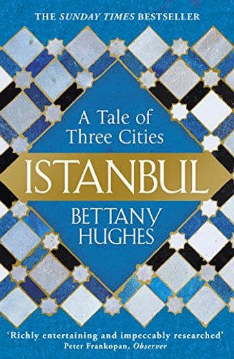 Istanbul: A Tale of Three Cities [Paperback] [Jan 01, 2018] Bettany Hughes (en Inglés)
