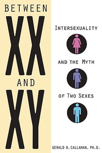 Between XX and XY: Intersexuality and the Myth of Two Sexes (en Inglés)