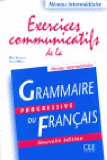 Exercices Communicatifs de la Grammaire Progressive Du Francais, Niveau Intermediaire (en Francés)