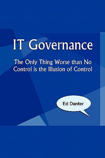 it governance,the only thing worse than no control is the illusion of control