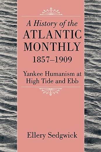 the atlantic monthly 1857-1909,yankee humanism at high tide and ebb