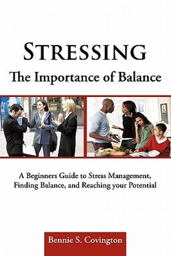 stressing the importance of balance,a beginners guide to stress management, finding balance, and reaching your potential