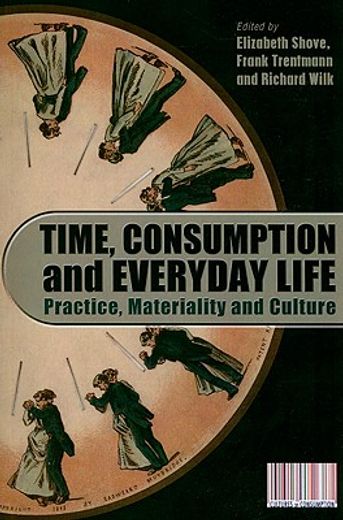 time, consumption and everyday life,practice, materiality and culture
