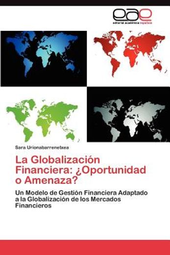 la globalizaci n financiera: oportunidad o amenaza?