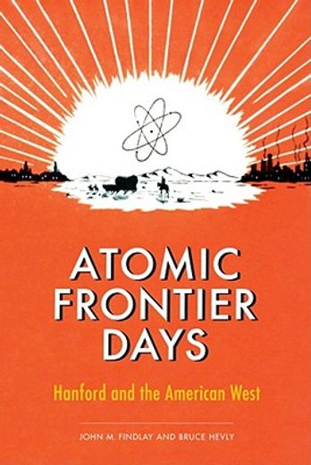 atomic frontier days,hanford and the american west