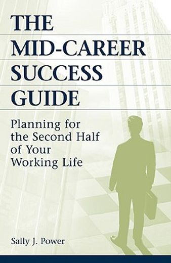 the mid-career success guide,planning for the second half of your working life