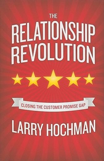 the relationship revolution,closing the customer promise gap