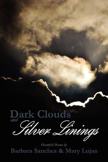 dark clouds and silver linings,hearfelt poems