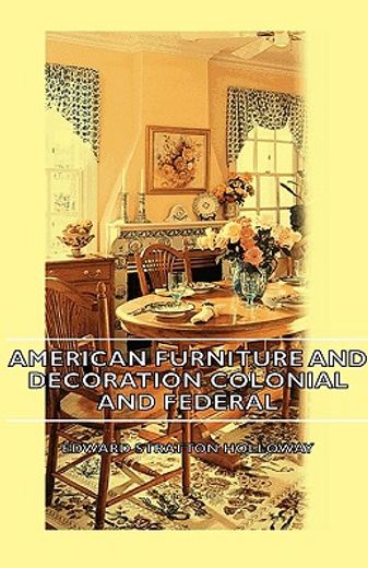 american furniture and decoration colonial and federal