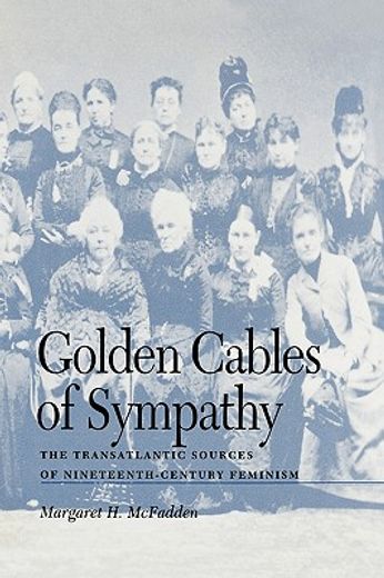 golden cables of sympathy,the transatlantic sources of nineteenth-century feminism