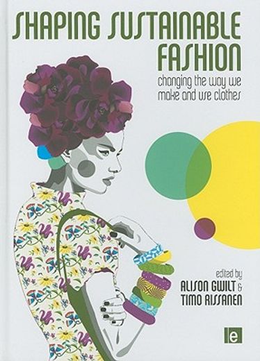 Shaping Sustainable Fashion: Changing the Way We Make and Use Clothes (en Inglés)