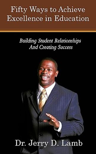fifty ways to achieve excellence in education,building student relationships and creating success