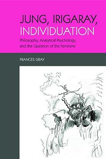 jung, irigaray, individuation,philosophy, analytical psychology, and the question of the feminine