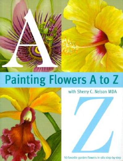 painting flowers a to z with sherry c. nelson mda