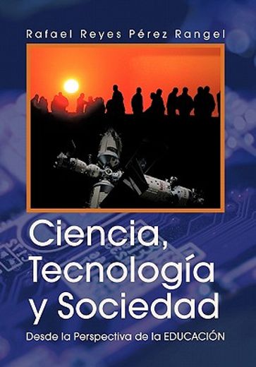 ciencia, tecnologia y sociedad / science, technology and society,desde la perspectiva de la educacion / from the perspective of education