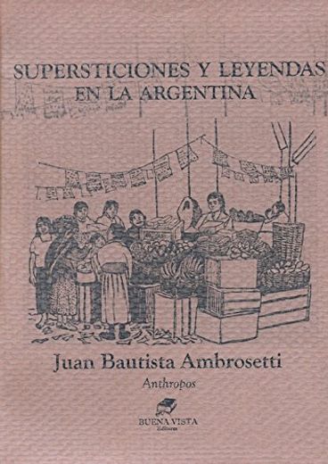 Supersticiones y Leyendas en la Argentina (in Spanish)