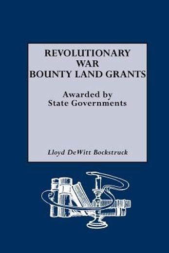 revolutionary war bounty land grants,awarded by state governments (en Inglés)