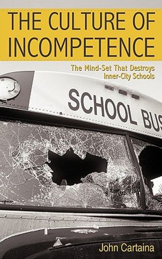 the culture of incompetence,the mind-set that destroys inner-city schools
