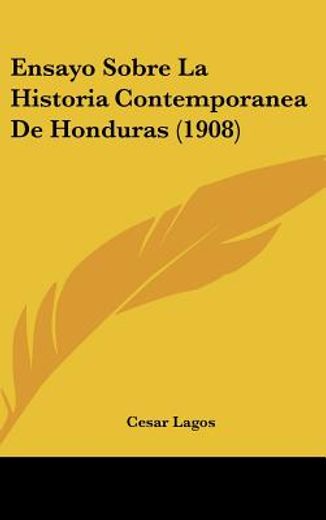 Ensayo Sobre la Historia Contemporanea de Honduras (1908) (in Spanish)