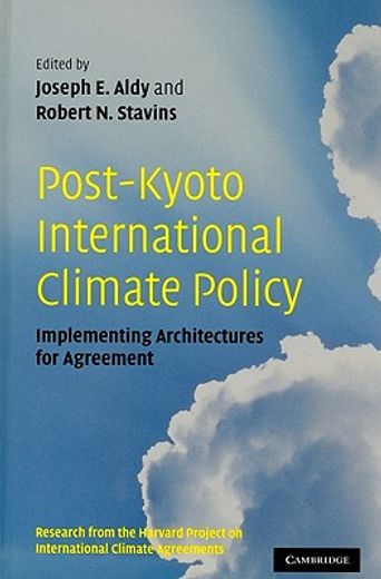 post-kyoto international climate policy,implementing architectures for agreement: research from the harvard project on international climate