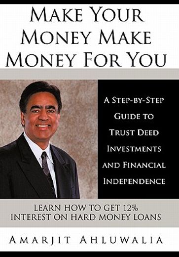 make your money make money for you,a step-by-step guide to trust deed investments and financial independence