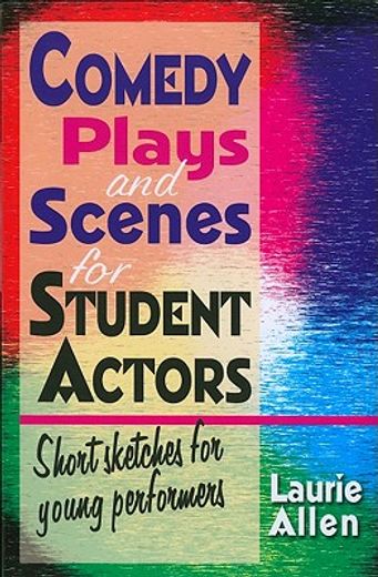 comedy plays and scenes for student actors,short sketches for young performers (en Inglés)