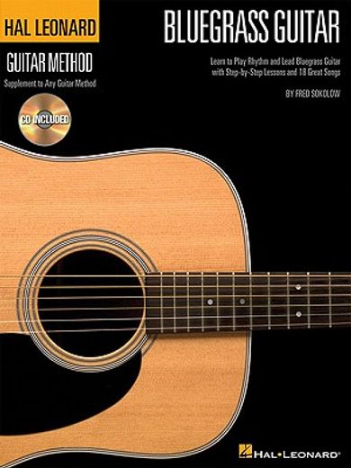 hal leonard bluegrass guitar method,learn to play rhythm and lead bluegrass guitar with step-by-step lessons and 18 great songs