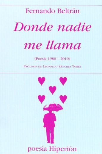 Donde nadie me llama: (poesía 1980-2010) (in Spanish)
