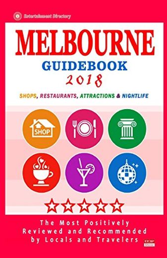 Melbourne Guidebook 2018: Shops, Restaurants, Entertainment and Nightlife in Melbourne (City Guidebook 2018) (en Inglés)