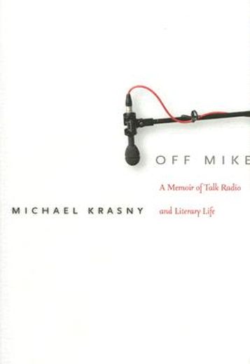 off mike,a memoir of talk radio and literary life