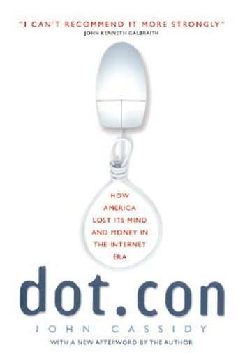 dot.con,how america lost its mind and money in the internet era